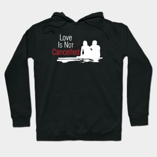 Love Is Not Cancelled Hoodie